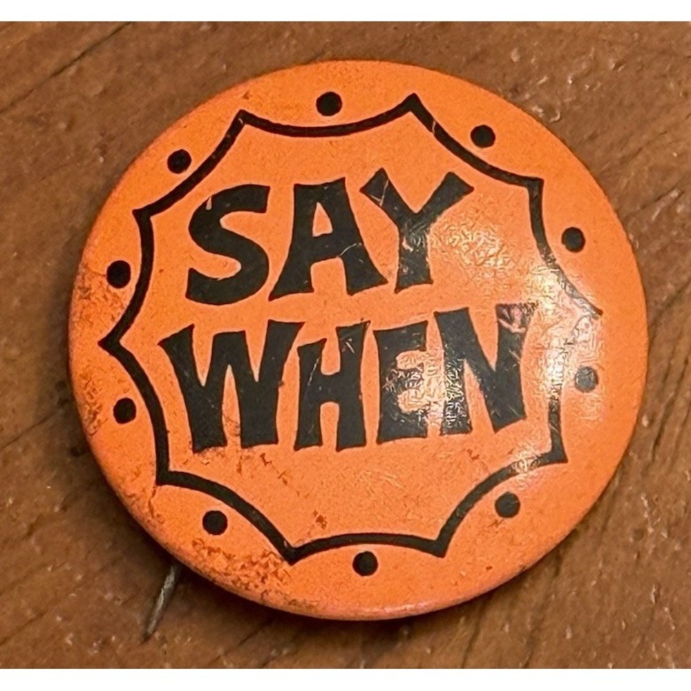 Say When Small Orange Vintage Pinback Button Pin Round Circle